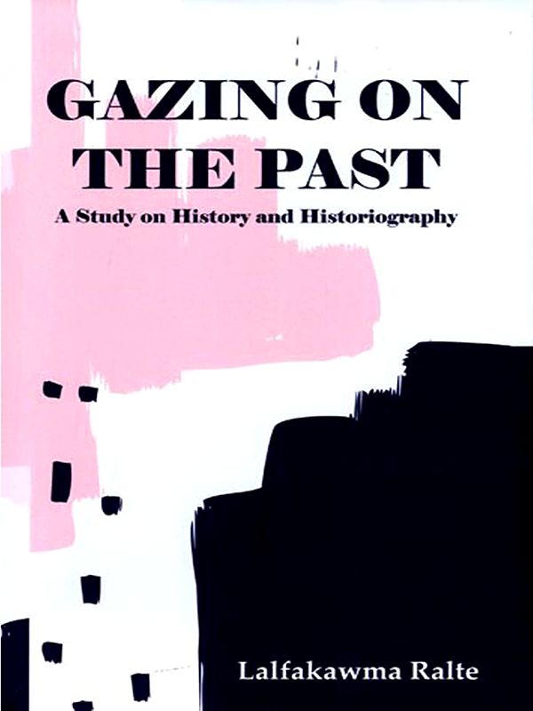 Gazing on the Past (A Study on History and Historiography)