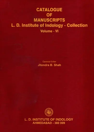 हस्तप्रत सूचिपत्र ला. द. भारतीय संस्कृति विद्यामन्दिर-संग्रह: Catalogue of Manuscripts L. D. Institute of Indology - Collection (Vol-6)