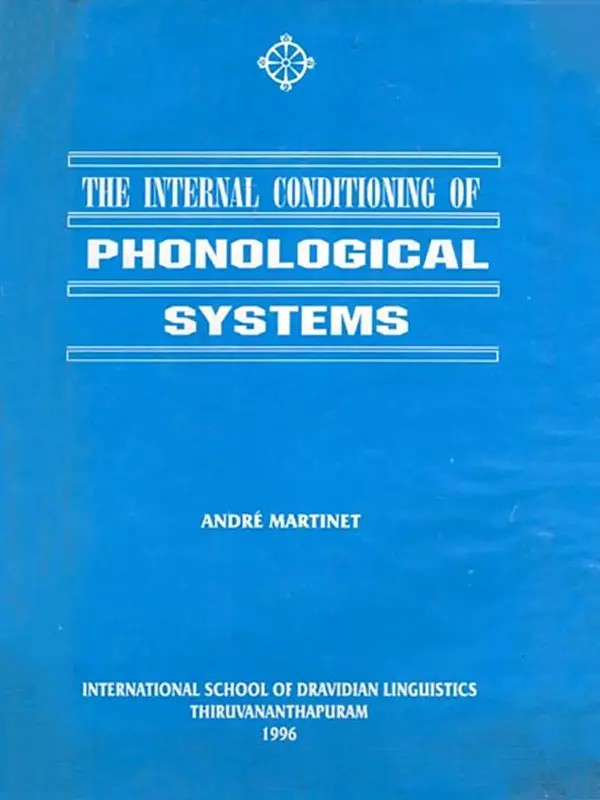 The Internal Conditioning of Phonological Systems (An Old and Rare Book)