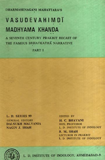 वसुदेवहिं डी-मज्झिम-खंडा: Dharmasenagani Mahattara's- Vasudevahimdi Madhyama Khanda: A Seventh Century Prakrit Recast of the Famous Brhatkatha Narrative, Part-1 (An Old and Rare Book)