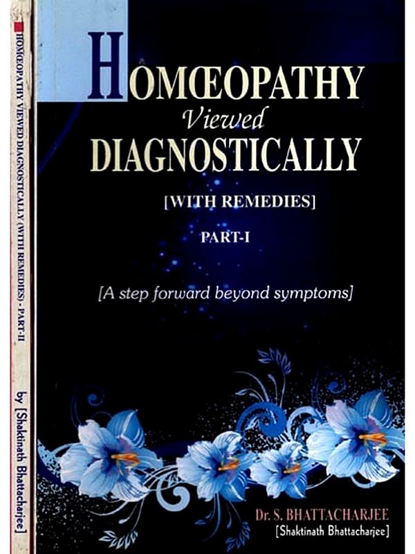 Homoeopathy Viewed Diagnostically with Remedies- A Step Forward Beyond Symptoms (Set of 2 Volumes)