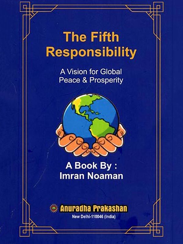 The Fifth Responsibility: A Vision for Global Peace & Prosperity