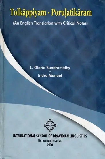 Tolkappiyam-Porulatikaram (An English Translation with Critical Notes)