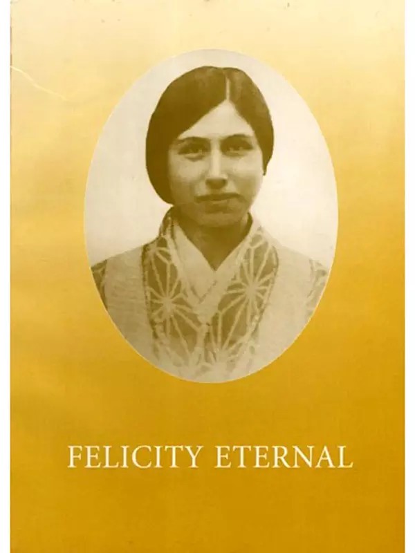Felicity Eternal (The Seventy- Fifth Anniversary of the Mother's Final Arrival at Pondicherry- April24, 1920- April 24, 1995) An Old and Rare Book