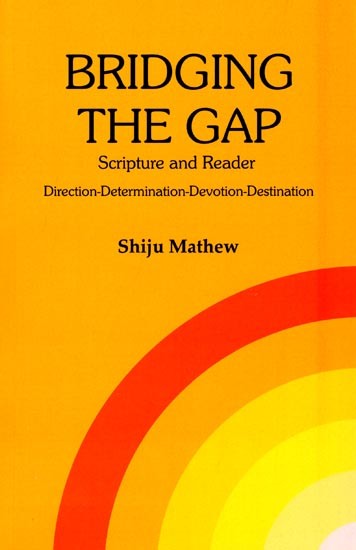Bridging the Gap Scripture and Reader (Direction-Determination-Devotion-Destination)