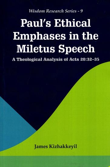 Paul's Ethical Emphases in the Miletus Speech (A Theological Analysis of Acts 20:32-35)