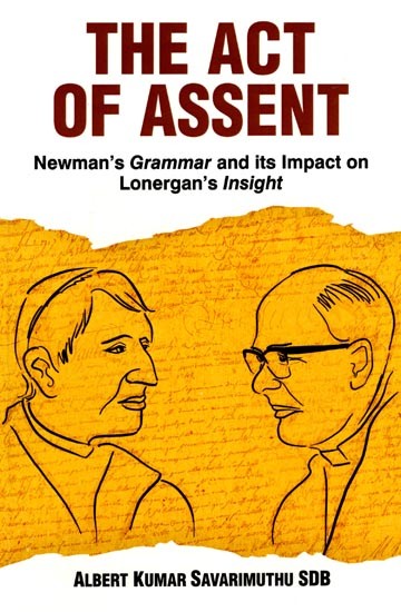 The Act of Assent: Newman's Grammar and its Impact on Lonergan's Insight
