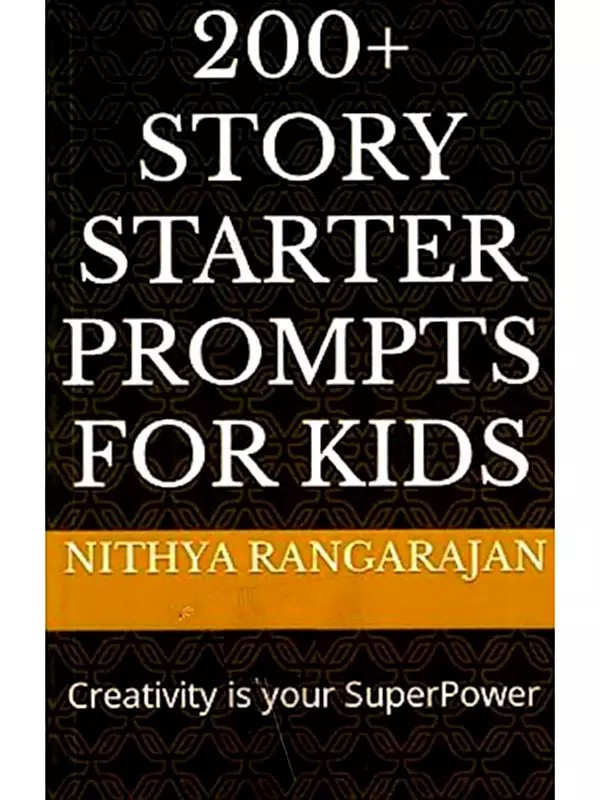 200 Story Starter Prompts for Kids (Creativity Is Your Superpower)