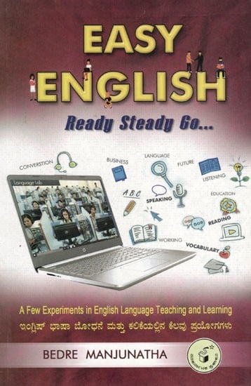 Easy English Ready Steady Go… (A Few Experiments in English Language Teaching and Learning (Kannada)