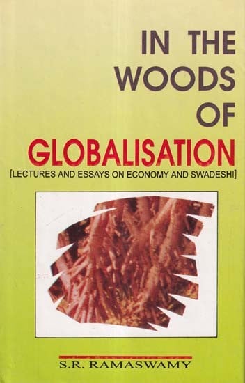 In the Woods of Globalisation: Lectures and Essays on Economy and Swadeshi (An Old and Rare Book)