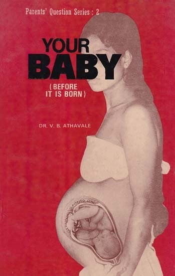 Your Baby: Before It is Born (An Old and Rare Book)