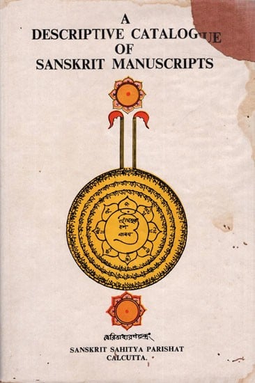 A Descriptive Catalogue of Sanskrit Manuscripts in The Sanskrit Sahitya Parishat Calcutta (Volume-1 Tantra) An Old and Rare Book