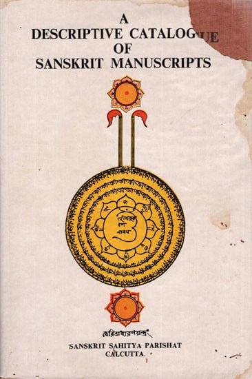 A Descriptive Catalogue of Sanskrit Manuscripts in the Sanskrit Sahitya Parishat Calcutta (Volume-1 Tantra) An Old and Rare Book