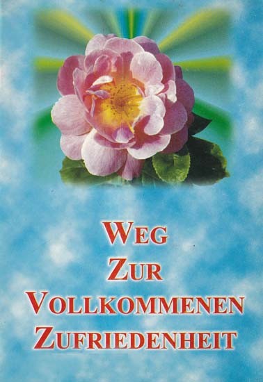 Weg Zur Vollkommenen Zufriedenheit (An Old and Rare Book in German)