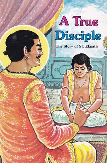 A True Disciple: The Story of St. Eknath