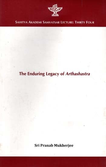 The Enduring Legacy of Arthashastra- Sahitya Akademi Samvatsar Lecture: Thirty Four