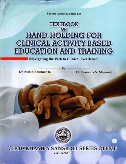 Textbook on Hand-Holding for Clinical Activity-Based Education and Training  (Navigating the Path to Clinical Excellence)