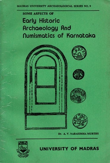 Some Aspects of Early Historic Archaeology and Numismatics of Karnataka (Prof. T. Balakrishnan Nayar Endowment Lectures, 1987-88) An Old and Rare Book