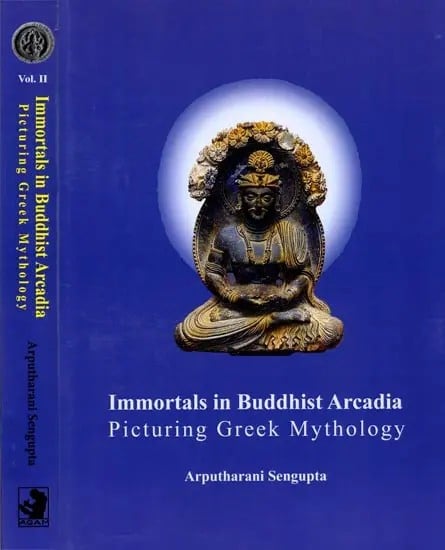 Immortals in Buddhist Arcadia Picturing Greek Mythology (Set of 2 Volumes)