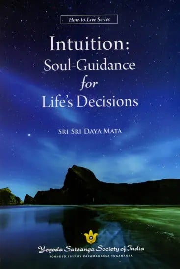 Intuition: Soul-Guidance for Life's Decisions