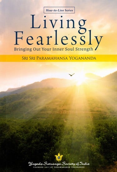 Living Fearlessly- Bringing Out Your Inner Soul Strength