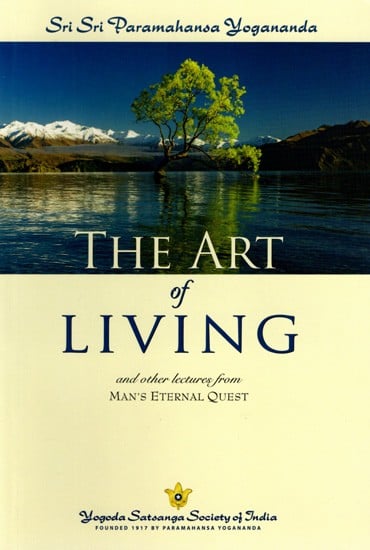 The Art of Living and Other Lectures from Man's Eternal Quest