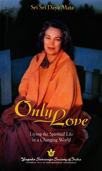 Only Love- Living the Spiritual Life in a Changing World