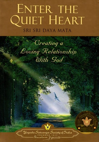 Enter the Quiet Heart- Creating a Loving Relationship with God