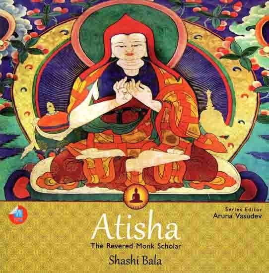 Atisha- The Revered Monk Scholar