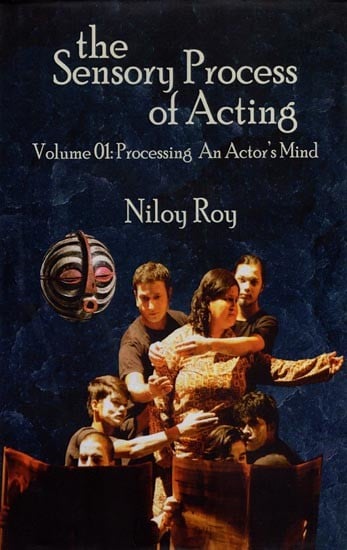 The Sensory Process of Acting (Volume 01: Processing an Actor's Mind)