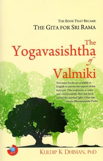 The Yogavasishtha of Valmiki: The Book That Became the Gita for Sri Rama