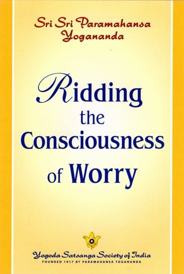 Ridding the Consciousness of Worry