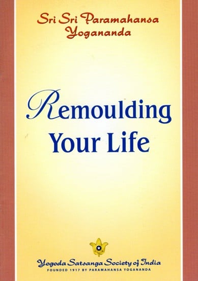 Remoulding Your Life