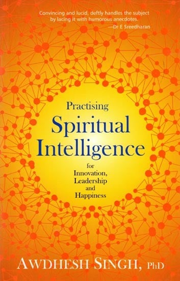 Practising Spiritual Intelligence (For Innovation, Leadership and Happiness)