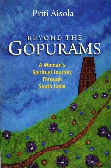 Beyond the Gopurams: A Woman's Spiritual Journey Through South India