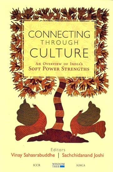 Connecting Through Culture: An Overview of India's Soft Power Strengths