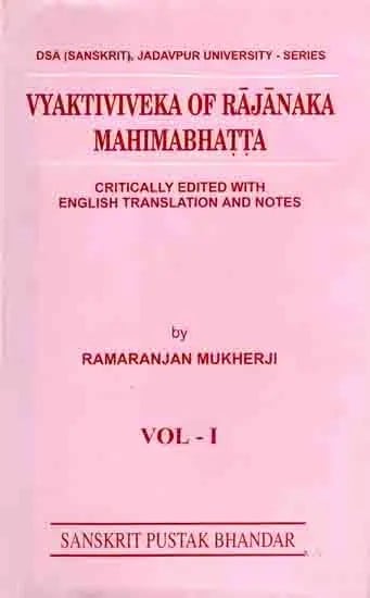 Vyaktiviveka of Rajanaka Mahimabhatta Critically Edited with English Translation and Notes