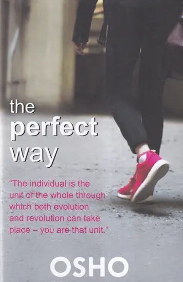 The Perfect Way "The individual is the unit of the whole through which both evolution and revolution can take place - you are that unit."