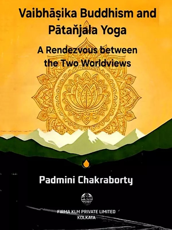 Vaibhasika Buddhism and Patanjala Yoga: A Rendezvous Between the Two Worldviews