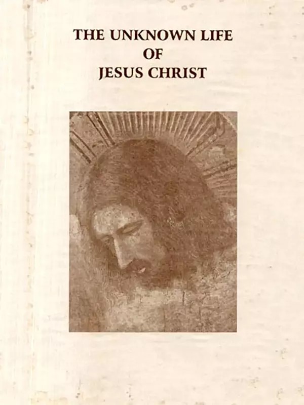 The Unknown Life of Jesus Christ