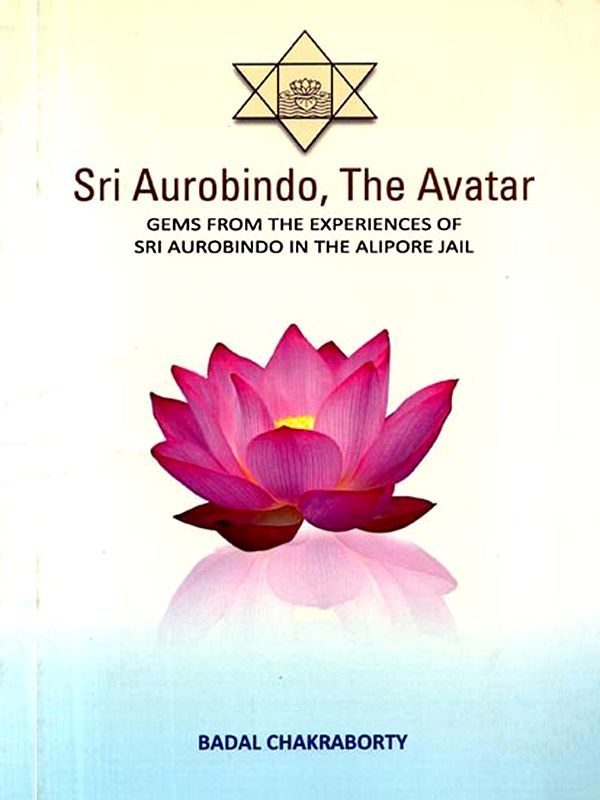 Sri Aurobindo, The Avatar Gems from the Experiences of Sri Aurobindo in the Alipore Jail