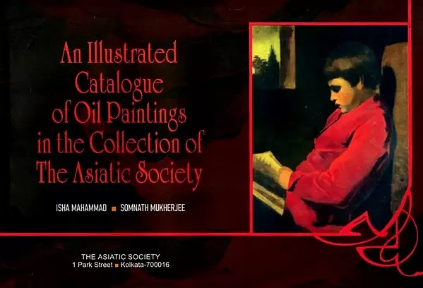 An Illustrated Catalogue of Oil Paintings in the Collection of the Asiatic Society