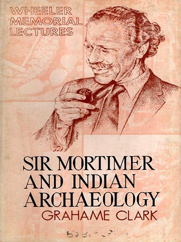 Sir Mortimer and Indian Archaeology (An Old and Rare Book)