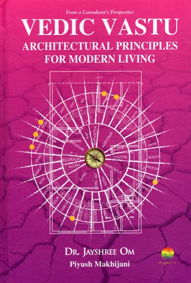 Vedic Vastu Architectural Principles for Modern Living (Sacred Geometry. Divine Energy. Eternal Foundation)