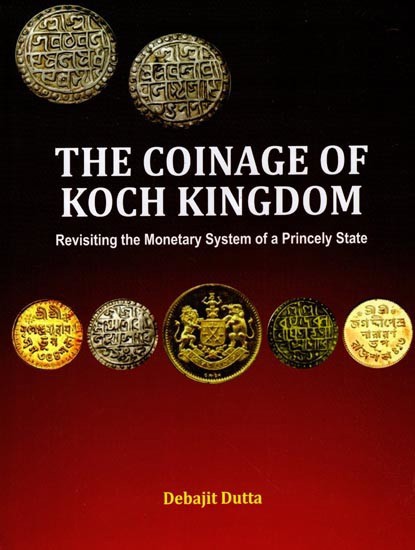 The Coinage of Koch Kingdom- Revisiting the Monetary System of a Princely State