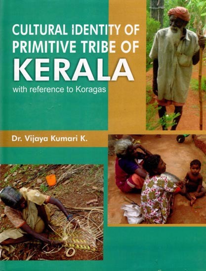 Cultural Identity of Primitive Tribe of Kerala with Reference to Koragas