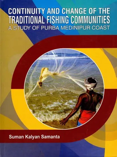 Continuity and Change of the Traditional Fishing Communities- A Study of Purba Medinipur Coast