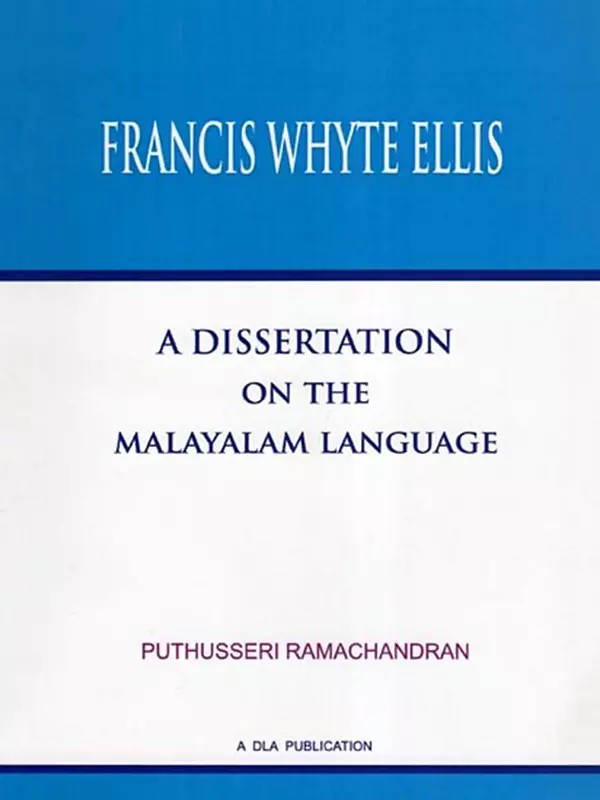 Francis Whyte Ellis: A Dissertation on the Malayalam Language (The First Essay on Malayalam Language)