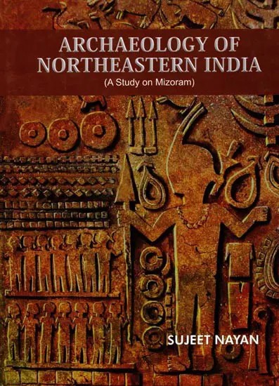 Archaeology of North-Eastern India (A Study on Mizoram)