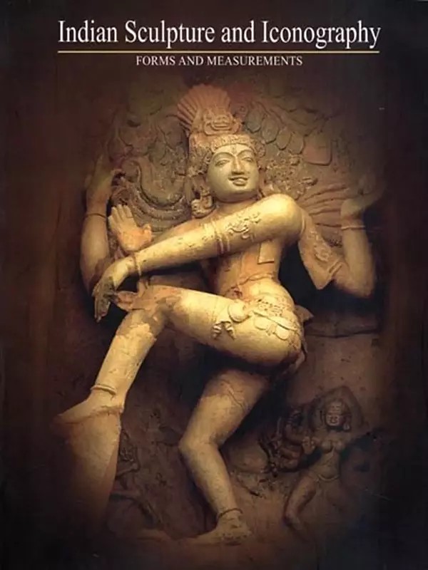 Indian Sculpture and Iconography: Forms and Measurements